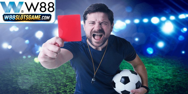 Hủy trận đấu trước trận thì vé cược kèo thẻ phạt W88 sẽ bị vô hiệu